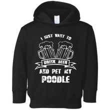 I just want to drink beer and pet my Poodle - T-shirt gift