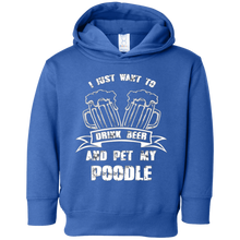 I just want to drink beer and pet my Poodle - T-shirt gift